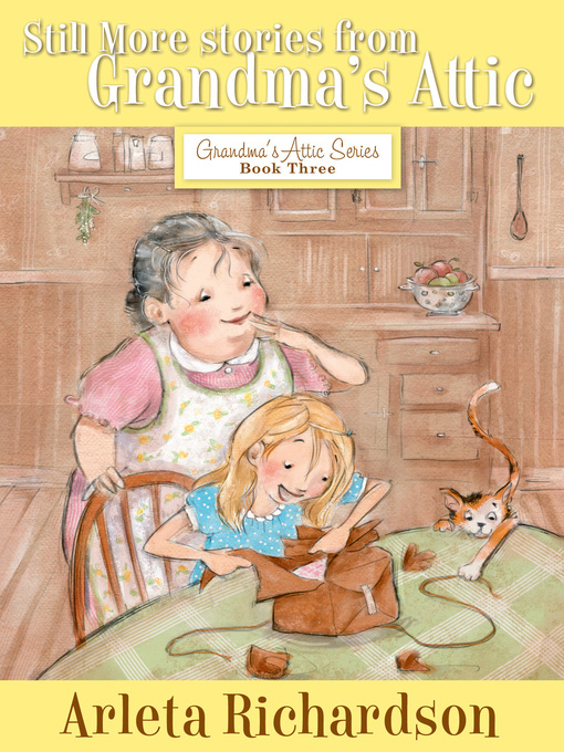 Title details for Still More Stories from Grandma's Attic by Arleta Richardson - Wait list